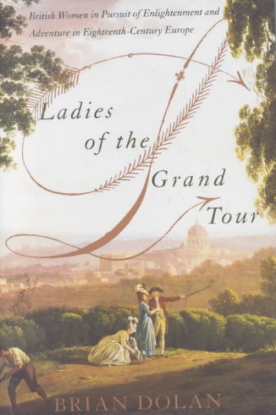 Ladies of the Grand Tour / Brian Dolan.