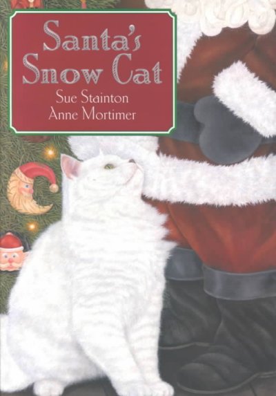 Santa's Snow Cat / by Sue Stainton ; illustrated by Anne Mortimer.