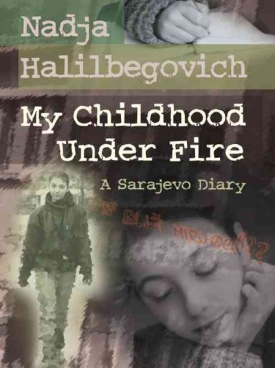 My childhood under fire : a Sarajevo diary / Nadja Halilbegovich.