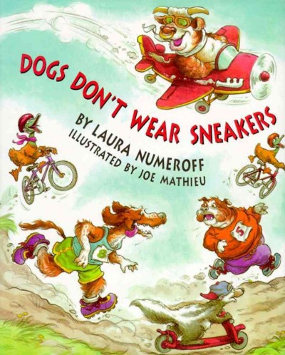 Dogs don't wear sneakers / by Laura Numeroff ; illustrated by Joe Mathieu.
