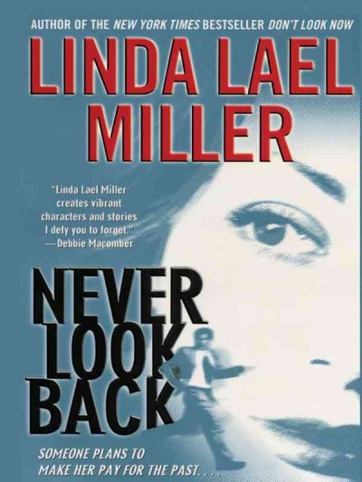 Never look back / Linda Lael Miller.