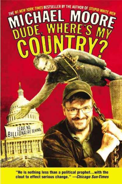 Dude, where's my country? / Michael Moore.