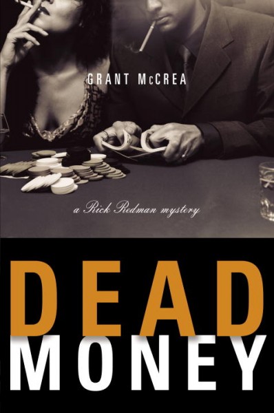 Dead money : a Rick Redman mystery / Grant McCrea.