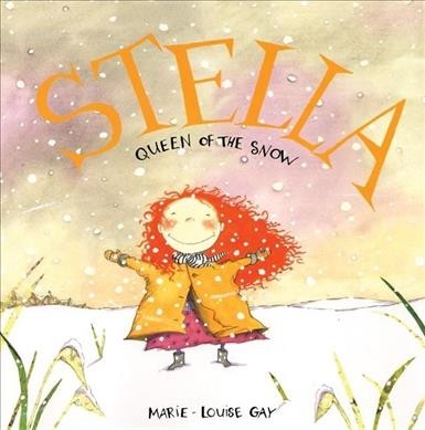 Stella, queen of the snow / Marie-Louise Gay.