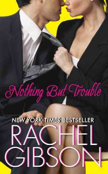 Nothing but trouble / Rachel Gibson.
