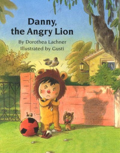 Danny, the angry lion / by Dorothea Lachner ; illustrated by Gusti ; translated by J. Alison James.