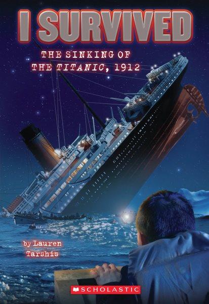 The sinking of the Titanic, 1912 / by LaurenTarshis ; illustrated by Scott Dawson.