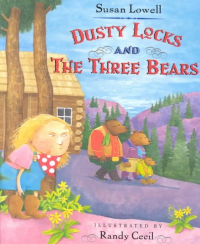 Dusty Locks and the three bears / Susan Lowell ; illustrated by Randy Cecil.