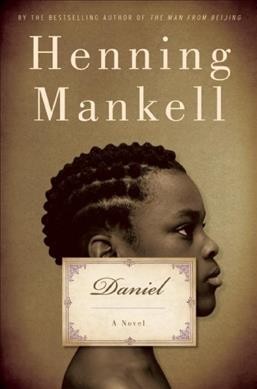 Daniel : a novel / Henning Mankell ; translated from the Swedish by Steven T. Murray.