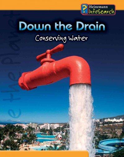 Down the Drain - Conserving Water.