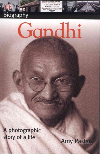 Gandhi : [a photographic story of a life] / Amy Pastan.
