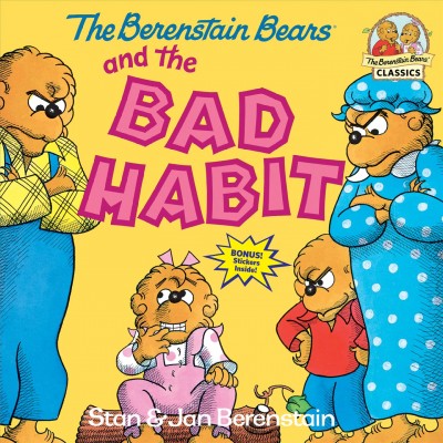 The Berenstain bears and the bad habit / Stan & Jan Berenstain.