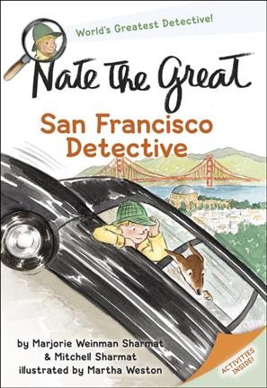 Nate the Great, San Francisco detective : [extra fun activities] / by Marjorie Weinman Sharmat and Mitchell Sharmat ; illustrated by Martha Weston in the style of Marc Simont.