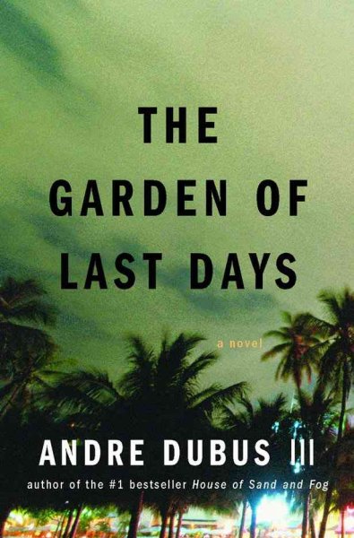 The garden of last days : a novel / Andre Dubus III.
