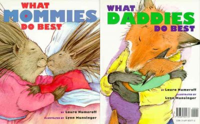 What mommies do best/what daddies do best / by Laura Numeroff ; illustrated by Lynn Munsinger.
