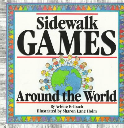 Sidewalk games around the world / by Arlene Erlbach ; illustrated by Sharon Lane Holm.