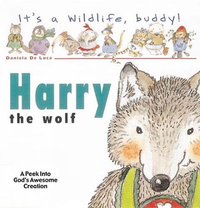 Harry the wolf / / Daniela De Luca. : a peek into God's amazing creation.