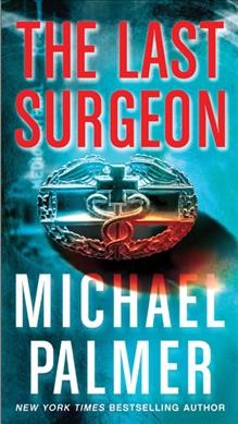 The Last Surgeon / Michael Palmer.