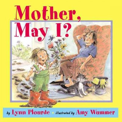 Mother, may I? / written by Lynn Plourde ; illustrated by Amy Wummer.