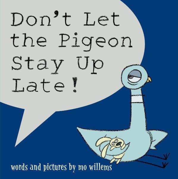 Don't let the pigeons stay up late / by Mo Willems.