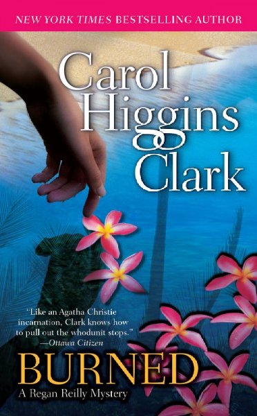 Burned : a Regan Reilly mystery / Carol Higgins Clark.