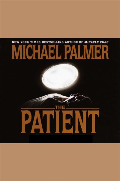 The patient [electronic resource] / Michael Palmer.