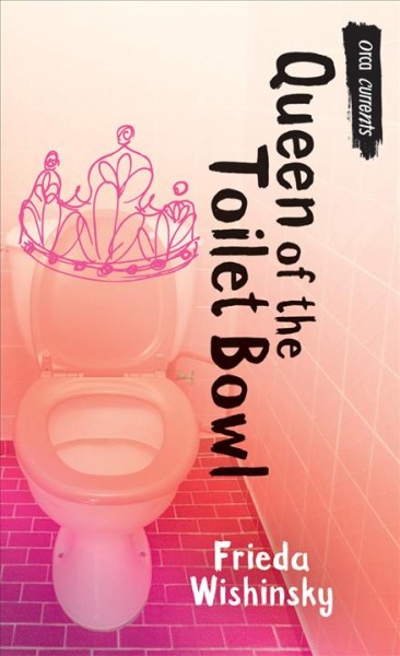 Queen of the toilet bowl [electronic resource] / Frieda Wishinsky.