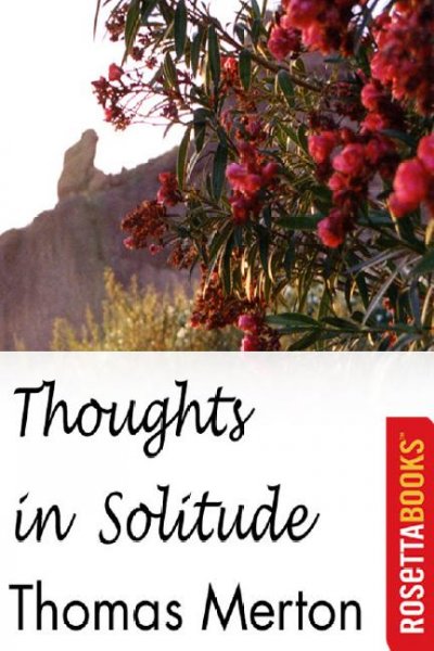Thoughts in solitude [electronic resource] / by Thomas Merton.