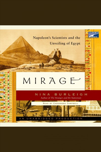 Mirage [electronic resource] : Napoleon's scientists and the unveiling of Egypt / Nina Burleigh.