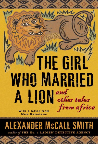 The girl who married a lion and other tales from Africa [electronic resource] / Alexander McCall Smith.