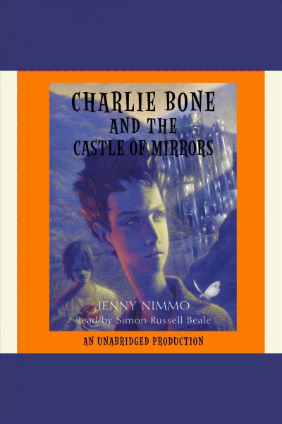 Charlie Bone and the castle of mirrors [electronic resource] / Jenny Nimmo.