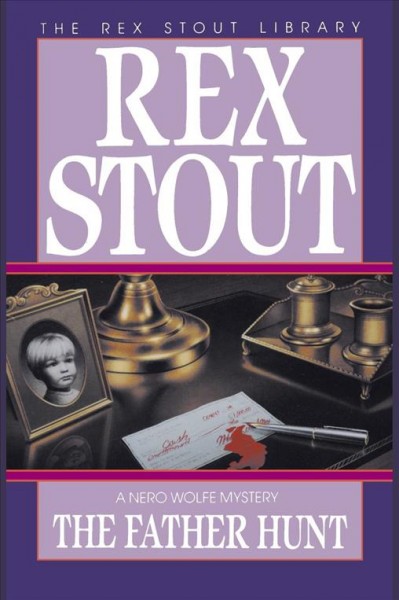 The father hunt [electronic resource] : 43rd in the Nero Wolfe series / Rex Stout.