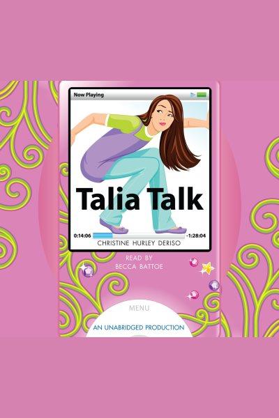 Talia Talk [electronic resource] / Christine Hurley Deriso.