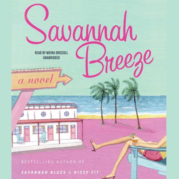 Savannah breeze [electronic resource] : [a novel] / Mary Kay Andrews.