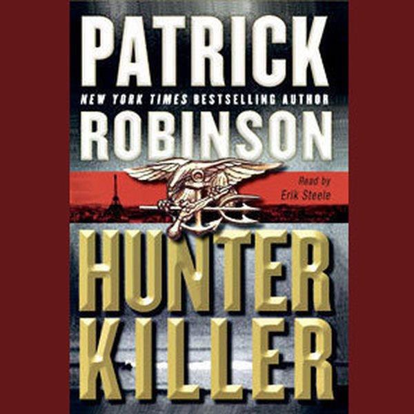 Hunter killer [electronic resource] / Patrick Robinson.