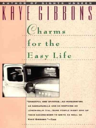Charms for the easy life [electronic resource] / Kaye Gibbons.