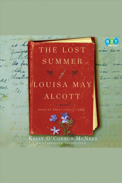 The lost summer of Louisa May Alcott [electronic resource] / Kelly O'Connor McNees.