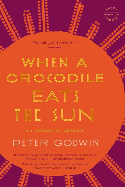 When a crocodile eats the sun [electronic resource] : a memoir of Africa / Peter Godwin.