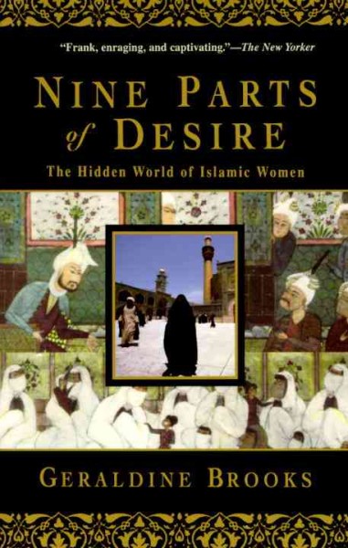 Nine parts of desire [electronic resource] : the hidden world of Islamic women / Geraldine Brooks.