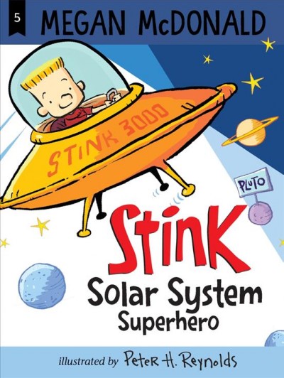 Stink [electronic resource] : solar system superhero / Megan McDonald ; illustrated by Peter H. Reynolds.