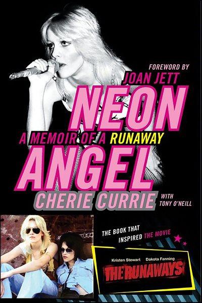 Neon angel [electronic resource] : a memoir of a Runaway / Cherie Currie with Tony O'Neill.