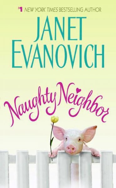 Naughty neighbor [electronic resource] / Janet Evanovich.