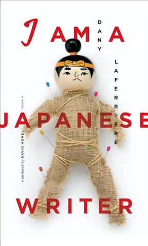I am a Japanese writer [electronic resource] / Dany Laferri�ere ; translated by David Homel.