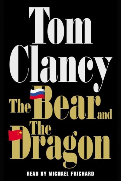 The bear and the dragon [electronic resource] / Tom Clancy.