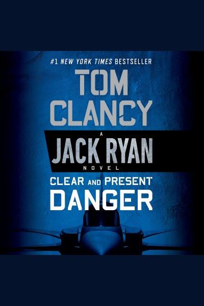 Clear and present danger [electronic resource] / by Tom Clancy.