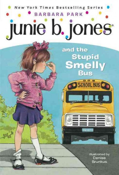 Junie B. Jones and the stupid smelly bus / by Barbara Park ; illustrated by Denise Brunkus.