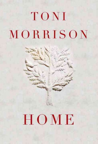 Home : [a novel] / Toni Morrison.