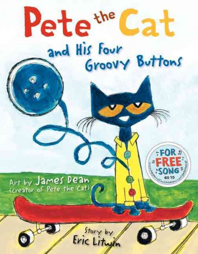 Pete the cat and his four groovy buttons / created & illustrated by James Dean ; story by Eric Litwin.