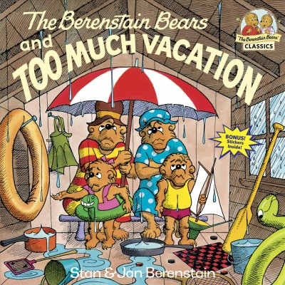 Berenstain Bears and too much vacation.