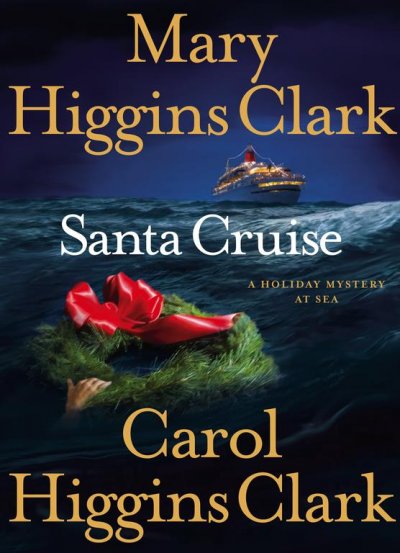 Santa Cruise / Mary Higgins Clark and Carol Higgins Clark